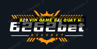 B29.Vin Game Bài Quay Hũ