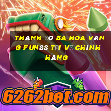 Thành Đô ba hoa vàng Fun88 tải về chính hãng