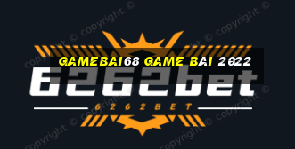 Gamebai68 Game Bài 2022