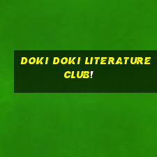 doki doki literature club!