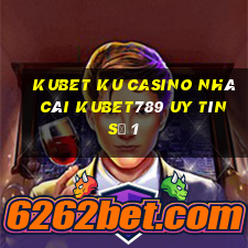 kubet ku casino nhà cái kubet789 uy tín số 1