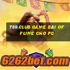 789.Club Game Bài Offline Cho Pc