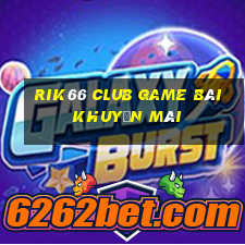 Rik66 Club Game Bài Khuyến Mãi