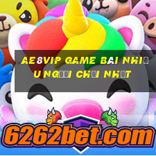 Ae8Vip Game Bài Nhiều Người Chơi Nhất