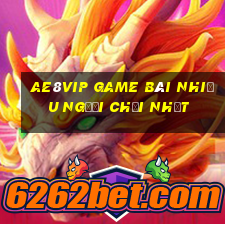 Ae8Vip Game Bài Nhiều Người Chơi Nhất