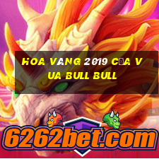 Hoa vàng 2019 của vua bull bull