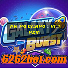 những casino ở việt nam