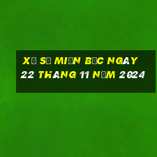 xổ số miền bắc ngày 22 tháng 11 năm 2024