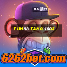 fun88 tang 100k