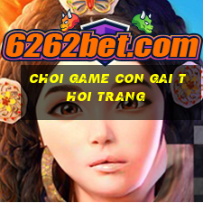 choi game con gai thoi trang