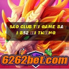 Sao Club Tại Game Bài B52 Đổi Thưởng