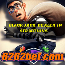 blackjack dealer instructions