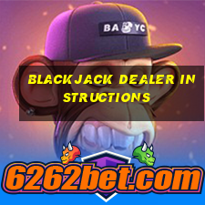 blackjack dealer instructions