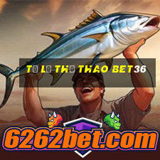 Tỷ lệ thể thao bet36