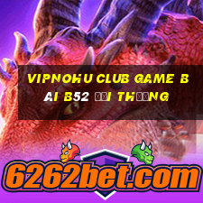 Vipnohu Club Game Bài B52 Đổi Thưởng