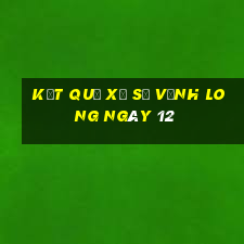 kết quả Xổ Số Vĩnh Long ngày 12