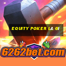 equity poker là gì