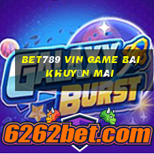 Bet789 Vin Game Bài Khuyến Mãi