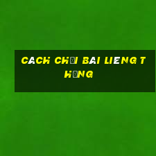 cách chơi bài liêng thắng