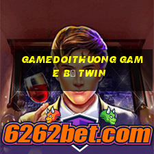 Gamedoithuong Game B㠩 Twin