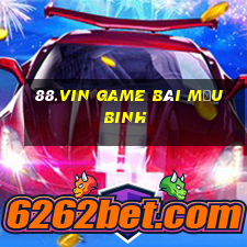 88.Vin Game Bài Mậu Binh