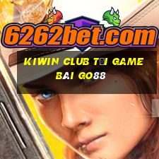 Kiwin Club Tải Game Bài Go88