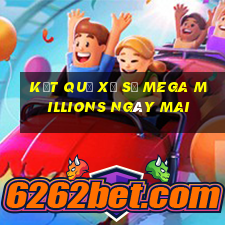 Kết quả xổ số Mega Millions Ngày mai