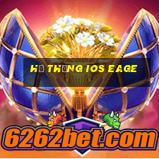 Hệ thống iOS Eage