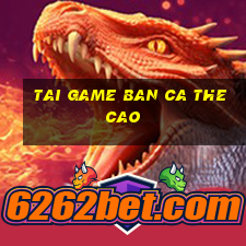 tai game ban ca the cao