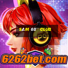 sâm 68'' club