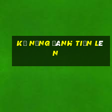 kỹ năng đánh tiến lên