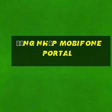 đăng nhập mobifone portal