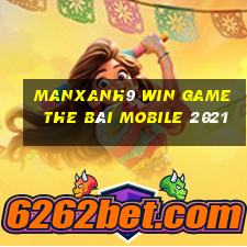 Manxanh9 Win Game The Bài Mobile 2021