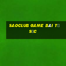 Saoclub Game Bài Tứ Sắc