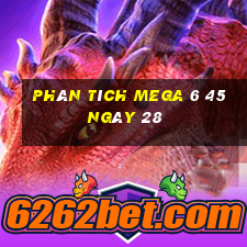 Phân tích MEGA 6 45 ngày 28