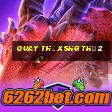 Quay thử XSHG Thứ 2