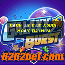 Cách đặt cược XSBDI ngày thứ năm