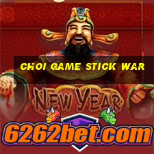 choi game stick war