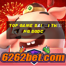 top game bài đổi thưởng bgdc