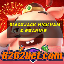 blackjack nickname meaning