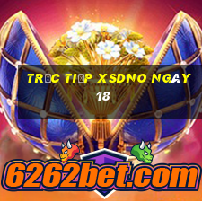 Trực tiếp XSDNO ngày 18