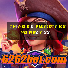 Thống kê vietlott KENO ngày 22