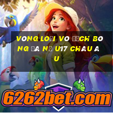 vòng loại vô địch bóng đá nữ u17 châu âu