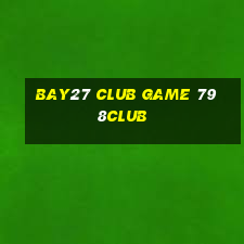 Bay27 Club Game 798Club