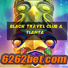 black travel club atlanta