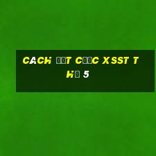 Cách đặt cược XSST Thứ 5