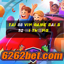 Tai 88 Vin Game Bài B52 Đổi Thưởng