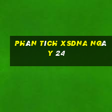 Phân tích XSDNA ngày 24