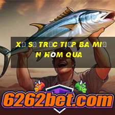 xổ số trực tiếp ba miền hôm qua