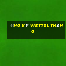 đăng ký viettel tháng